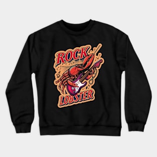 Rock Lobster - Rock and Roll Crewneck Sweatshirt